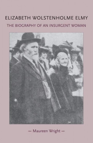 Könyv Elizabeth Wolstenholme Elmy and the Victorian Feminist Movement Maureen Wright