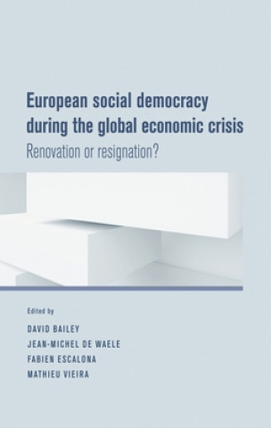 Libro European Social Democracy During the Global Economic Crisis David J. Bailey