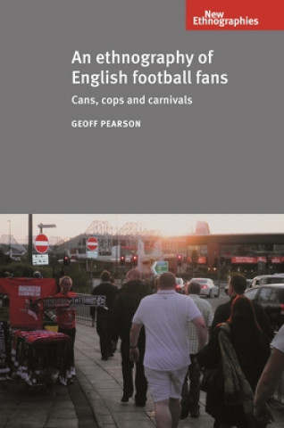 Książka Ethnography of English Football Fans Geoff Pearson