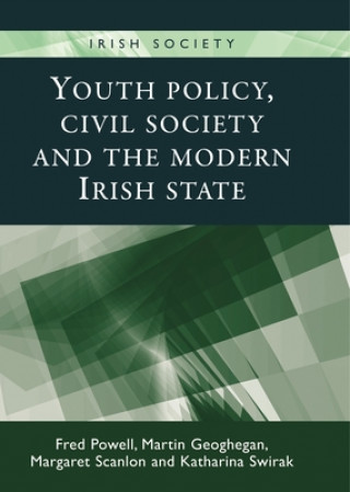 Kniha Youth Policy, Civil Society and the Modern Irish State Katharina Swirak