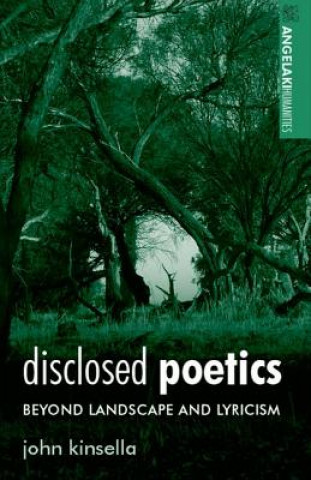 Kniha Disclosed Poetics John Kinsella