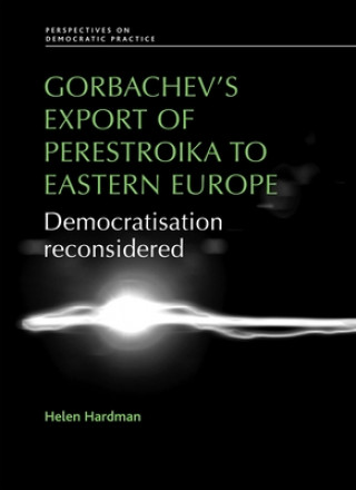 Libro Gorbachev's Export of Perestroika to Eastern Europe Helen Hardman