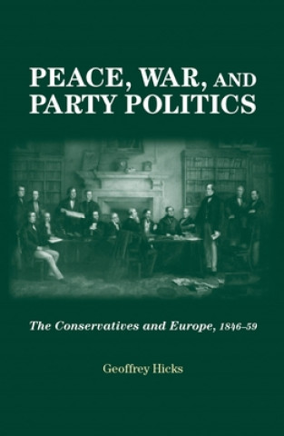 Książka Peace, War and Party Politics Geoffrey Hicks