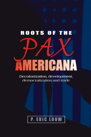 Książka Roots of the Pax Americana Eric Louw