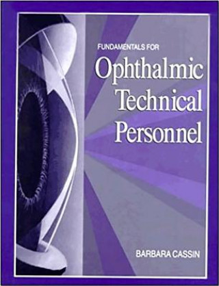 Kniha Fundamentals for Ophthalmic Technical Personnel Barbara Cassin