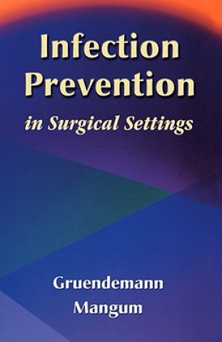 Könyv Infection Prevention in Surgical Settings Sandra Stonehocker Mangum