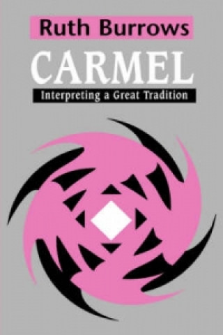 Könyv Carmel: Interpreting A Great Tradition Ruth Burrows