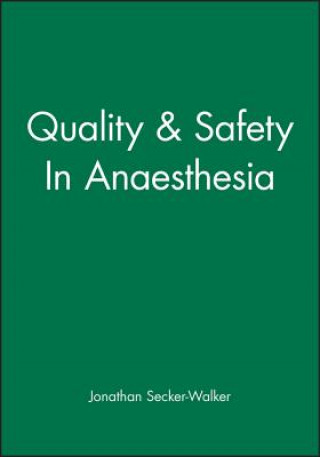 Kniha Quality & Safety In Anaesthesia Jonathan Secker-Walker