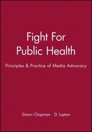 Книга Fight For Public Health: Principles & Practice of Media Advocacy Simon Chapman