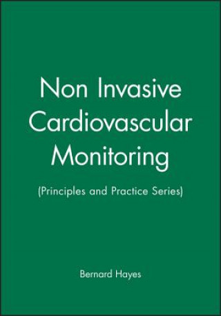 Könyv Non-Invasive Cardiovascular Monitoring  (Principle s and Practice Series) Bernard Hayes