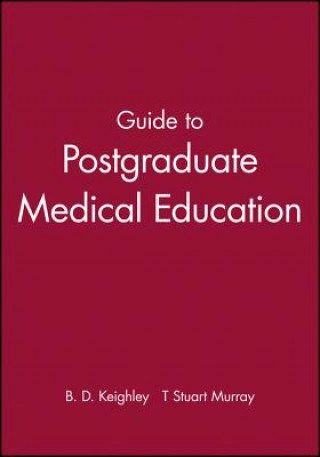 Książka Guide to Postgraduate Medical Education B D Keighley