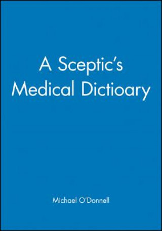 Kniha Sceptic's Medical Dictioary Michael O'Donnell