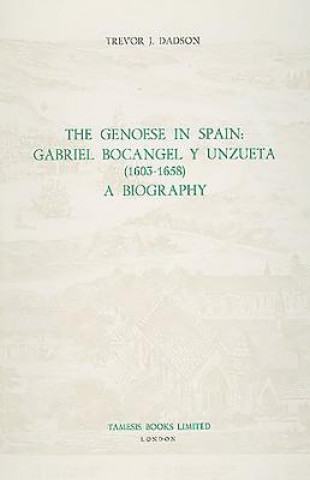 Βιβλίο Genoese in Spain: Gabriel Bocangel y Unzueta (1603-1658) Trevor J. Dadson