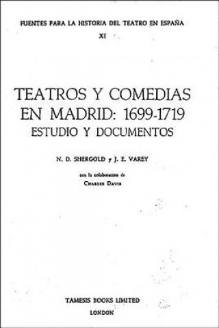 Carte Teatros y Comedias en Madrid: 1699-1719 N.D. Shergold