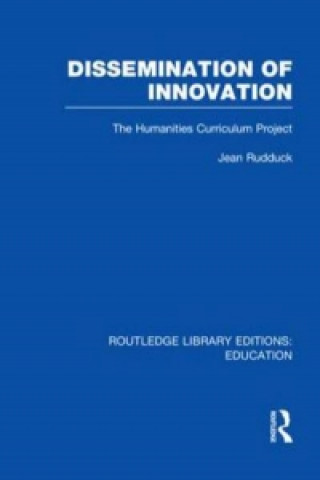 Kniha Dissemination of Innovation (RLE Edu O) Jean Rudduck