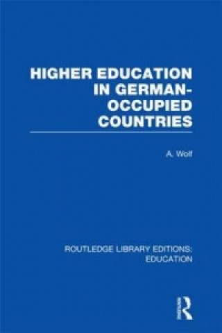 Book Higher Education in German Occupied Countries (RLE Edu A) A. Wolf