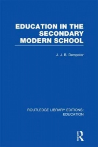 Książka Education in the Secondary Modern School J. J. B. Dempster