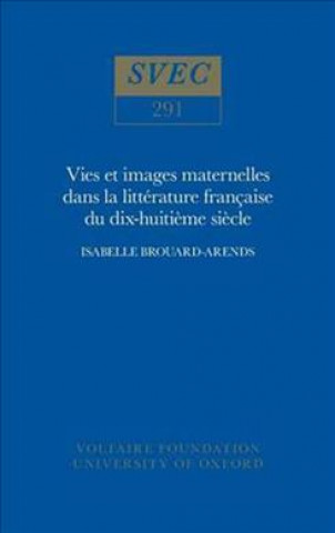 Kniha Vie et images maternelles dans la litterature francaise du XVIIIe siecle Isabelle Brouard-Arends