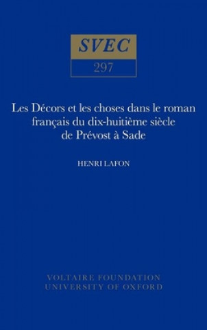 Carte Les Decors et les choses dans le roman francais du dix-huitieme siecle de Prevost a Sade Henri Lafon