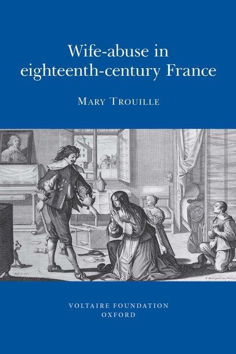 Kniha Wife-abuse in Eighteenth-century France Mary Seidman Trouille