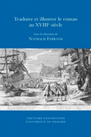 Book Traduire Et Illustrer Le Roman Au XVIIII Siecle 