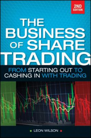 Carte Business of Share Trading - From Starting Out To Cashing in with Trading 2e Leon Wilson