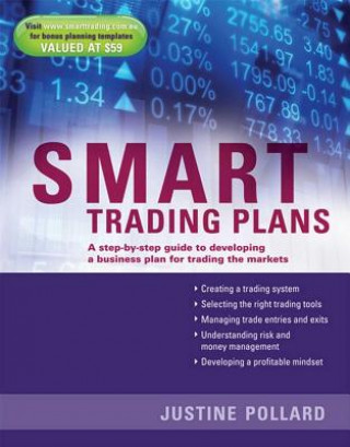 Könyv Smart Trading Plans - A Step-by-step guide to developing a business plan for trading the markets Justine Pollard