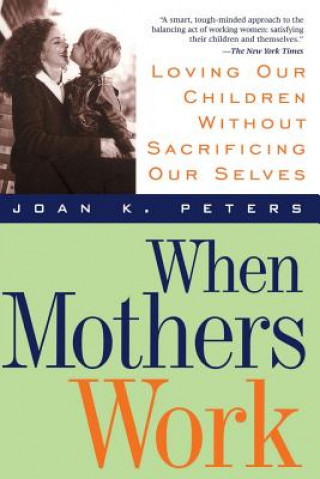 Carte When Mothers Work John K. Peters