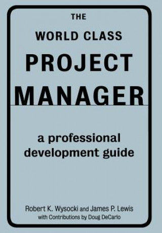Kniha World Class Project Manager Robert K. Wysocki