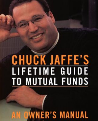 Kniha Chuck Jaffe's Lifetime Guide To Mutual Funds Charles A. Jaffe