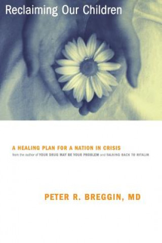 Kniha Reclaiming Our Children Peter Breggin