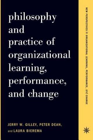 Carte Philosophy And Practice Of Organizational Learning, Performance And Change Laura L. Bierema