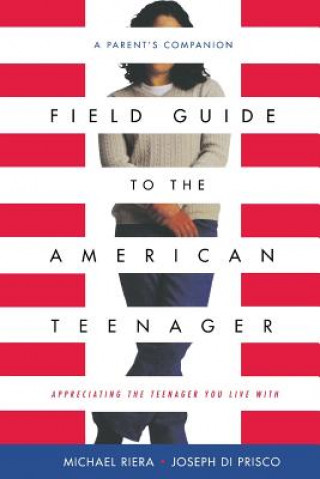 Kniha Field Guide To The American Teenager Joseph Diprisco