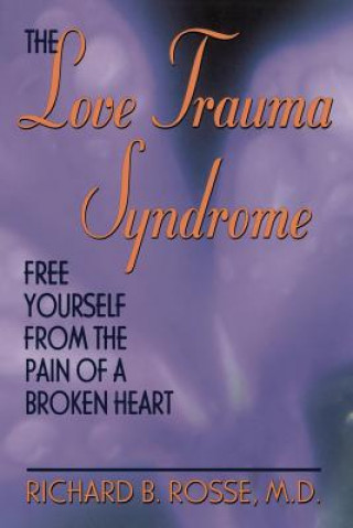 Kniha Love Trauma Syndrome Richard B. Rosse