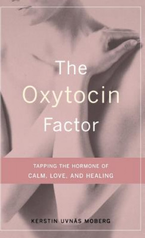 Könyv Oxytocin Factor Kerstin Uvnas-Moberg