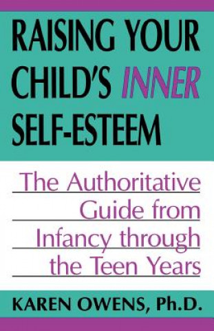 Knjiga Raising Your Child's Inner Self-esteem Karen Owens