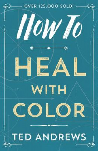 Книга How to Heal with Color Ted Andrews