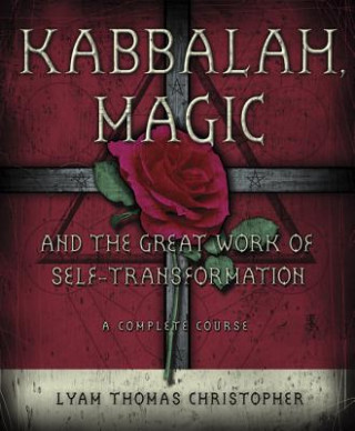 Kniha Kabbalah, Magic and the Great Work of Self-transformation Lyam Thomas Christopher