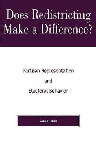 Kniha Does Redistricting Make a Difference? Mark E. Rush