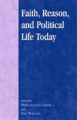 Książka Faith, Reason, and Political Life Today Paul A. Cantor