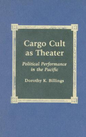 Książka Cargo Cult as Theater Dorothy K. Billings