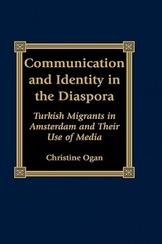 Knjiga Communication and Identity in the Diaspora Christine L. Ogan