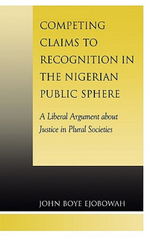 Kniha Competing Claims to Recognition in the Nigerian Public Sphere John Boye Ejobowah