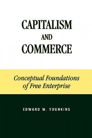 Kniha Capitalism and Commerce Edward W. Younkins