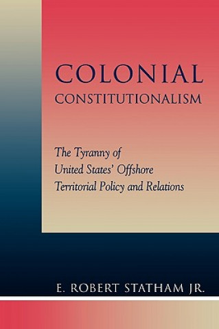 Book Colonial Constitutionalism Robert E. Statham