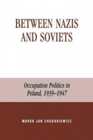 Książka Between Nazis and Soviets Marek Jan Chodakiewicz