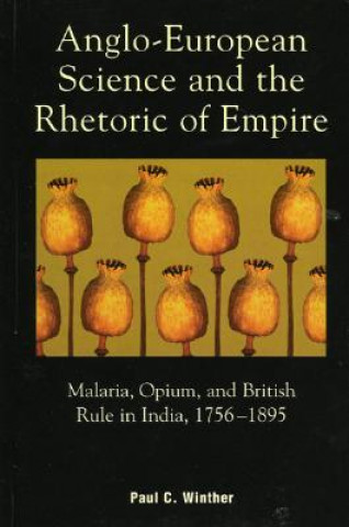 Książka Anglo-European Science and the Rhetoric of Empire Paul C. Winther