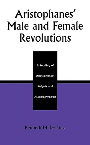 Carte Aristophanes' Male and Female Revolutions Kenneth M. De Luca