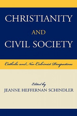 Kniha Christianity and Civil Society Jeanne Heffernan Schindler