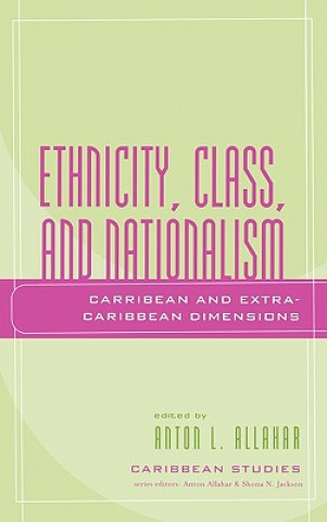 Kniha Ethnicity, Class, and Nationalism Anton L. Allahar